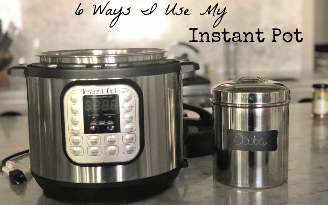 6 Ways I Use My Instant Pot