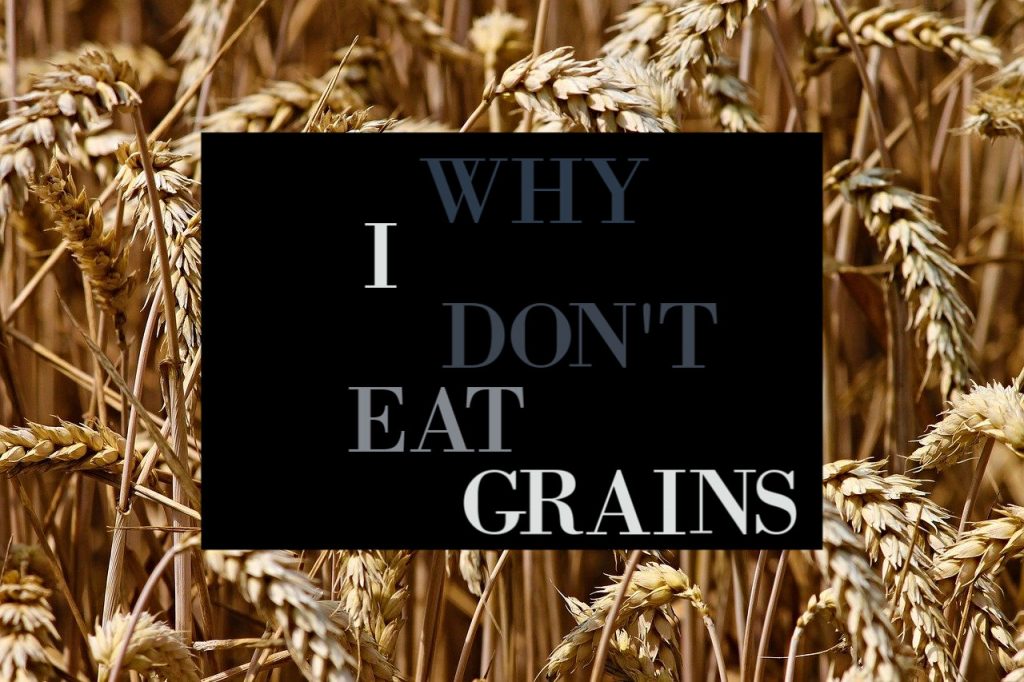Wheat picture that says Why I don't eat grains