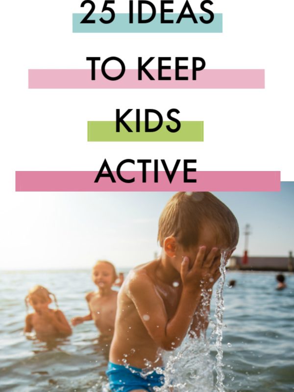 25 Ideas to keep kids active. Fun summer activities and more!