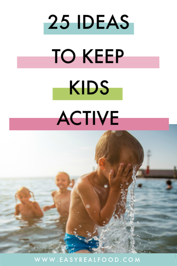 25 Ideas to keep kids active. Fun summer activities and more!