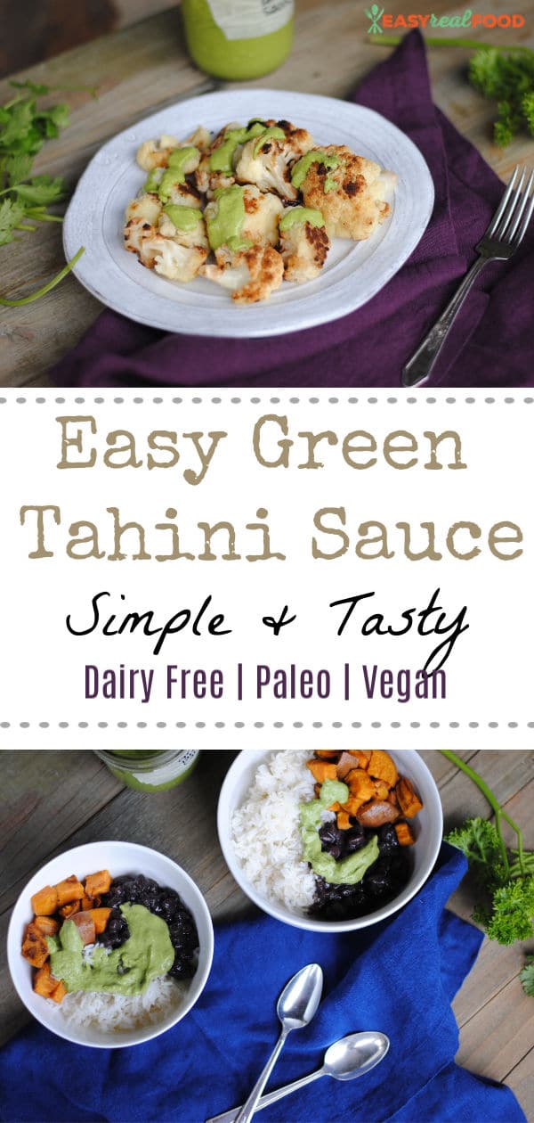 Easy Green Tahini Sauce - super versatile and full of real foods #easyrealfood #paleo