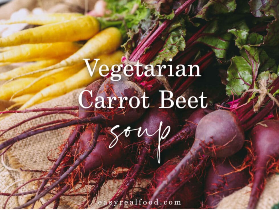 Vegetarian Carrot Beet Soup Recipe Easy Real Food