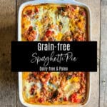 grain-free spaghetti pie (dairy-free and paleo)